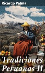 Icon image Tradiciones Peruanas II: Los relatos inmortales de la cultura peruana