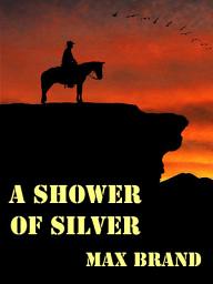 Icon image A Shower of Silver