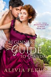 Icon image A Beginner's Guide to Scandal: A FREE Friends to Lovers Historical Romance