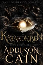 Icon image Katakomben (Die Wiege der Dunkelheit Buch Eins): Ein dunkler paranormaler Liebesroman