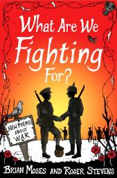 Icon image What Are We Fighting For?: Poems About War