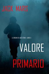 Icon image Valore Primario: Le Origini di Luke Stone—Libro #5 (un Action Thriller)