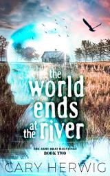 Icon image The World Ends at the River