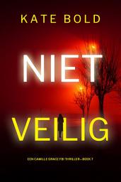 Icon image Niet Veilig (Een Camille Grace FBI Thriller—Boek 7)