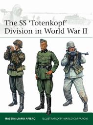Icon image The SS ‘Totenkopf’ Division in World War II