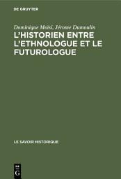 Icon image L’historien entre l’ethnologue et le futurologue: Actes du séminaire international organisé sous le auspices de l’Association Internationale pour la Liberté de la Culture, la Fondation Giovanni Agnelli et la Fondation Giorgio Cini, Venise, 2–8 avril 1971