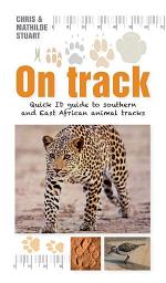 Icon image On Track: Quick ID guide to southern and East African animal tracks