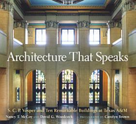 Icon image Architecture That Speaks: S. C. P. Vosper and Ten Remarkable Buildings at Texas A&M