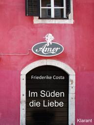 Icon image Im Süden die Liebe. Band 1. Romantische, lustige und witzige Liebesgeschichten!