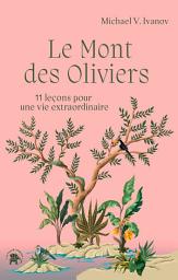 Icon image Le Mont des Oliviers: 11 leçons pour une vie extraordinaire