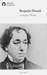 Icon image Delphi Complete Works of Benjamin Disraeli (Illustrated)