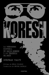 Icon image Koresh: La verdadera historia de David Koresh y la tragedia de Waco