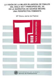 Icon image la visión de la mujer Irlandesa de finales de siglo XIX y principios del XX en la narrativa de George Moore: una perspectiva feminista