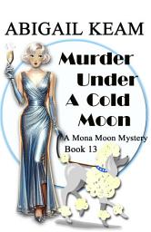 Icon image Murder Under A Cold Moon: A 1930s Mona Moon Historical Cozy Mystery Book 13