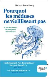 Icon image Pourquoi les méduses ne vieillissent pas... et autres secrets de longévité de la nature