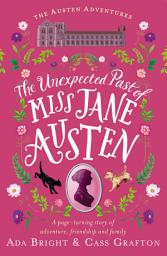 Icon image The Unexpected Past of Miss Jane Austen: A page-turning story of adventure, friendship and family