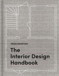 Icon image The Interior Design Handbook: Furnish, Decorate, and Style Your Space