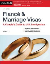 Icon image Fiance and Marriage Visas: A Couple's Guide to U.S. Immigration, Edition 12