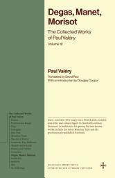 Icon image Degas, Manet, Morisot: The Collected Works of Paul Valéry, Volume 12
