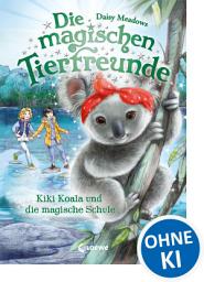 Icon image Die magischen Tierfreunde (Band 17) - Kiki Koala und die magische Schule: Erstlesebuch mit süßen Tieren ab 7 Jahren