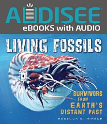 Icon image Living Fossils: Survivors from Earth's Distant Past