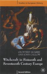 Icon image Witchcraft and Magic in Sixteenth- and Seventeenth-Century Europe: Edition 2