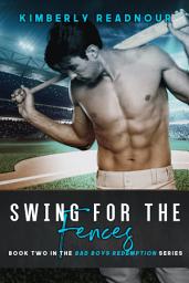 Icon image Swing for the Fences: A Sports Romance Novel (A Steamy Second Chance Romance)