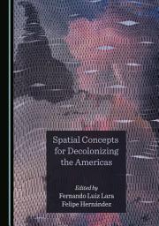 Icon image Spatial Concepts for Decolonizing the Americas