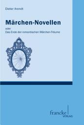 Icon image Märchen-Novellen: oder Das Ende der romantischen Märchen-Träume