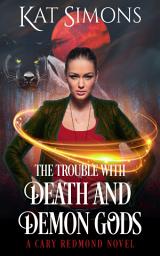 Icon image The Trouble with Death and Demon Gods: A Cary Redmond Novel