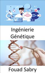 Icon image Ingénierie Génétique: La pratique de l'ingénierie est axée sur l'amélioration des choses; les organismes vivants peuvent-ils être améliorés pour le bien de l'homme ?