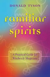 Icon image Familiar Spirits: A Practical Guide for Witches & Magicians