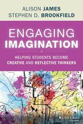 Icon image Engaging Imagination: Helping Students Become Creative and Reflective Thinkers