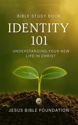 Icon image Bible Study Book Identity 101: Understanding Your New Life in Christ