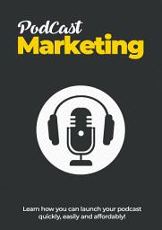 Icon image Podcast Marketing: Learn how you can launch your podcast quickly, easily and affordably!
