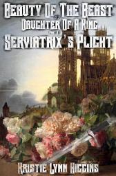 Icon image Beauty of the Beast #2 Daughter Of A King: Part A: Serviatrix's Plight
