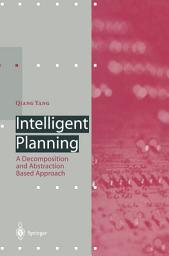 Icon image Intelligent Planning: A Decomposition and Abstraction Based Approach