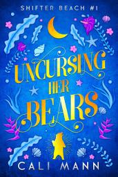 Icon image Uncursing Her Bears: A Steamy Reverse Harem Paranormal Romance Short Story.