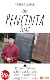 Icon image Para Pencinta Ilmu: Persembahan Istimewa Kepada Akademia Setia