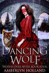 Icon image Dancing Wolf: A Fantasy Romance Fairy Tale Retelling