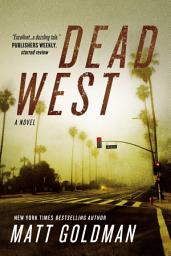 Icon image Dead West: A Novel