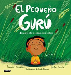 Icon image El Pequeño Gurú: Aprende a estar en calma, aquí y ahora