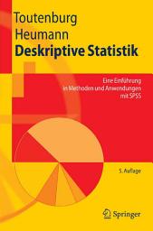 Icon image Deskriptive Statistik: Eine Einführung in Methoden und Anwendungen mit SPSS, Ausgabe 5