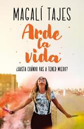 Icon image Arde la vida: ¿Hasta cuándo vas a tener miedo?