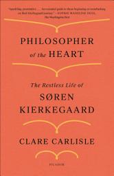 Icon image Philosopher of the Heart: The Restless Life of Søren Kierkegaard