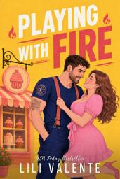 Icon image Playing with Fire: A Small Town Friends-to-Lovers Romance