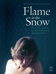 Icon image Flame in the Snow: The Love Letters of André Brink & Ingrid Jonker