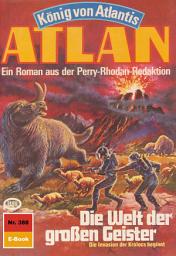 Icon image Atlan 388: Die Welt der großen Geister: Atlan-Zyklus "König von Atlantis"