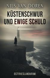 Icon image Küstenschwur und ewige Schuld: Ostfrieslandkrimi