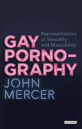 Icon image Gay Pornography: Representations of Sexuality and Masculinity